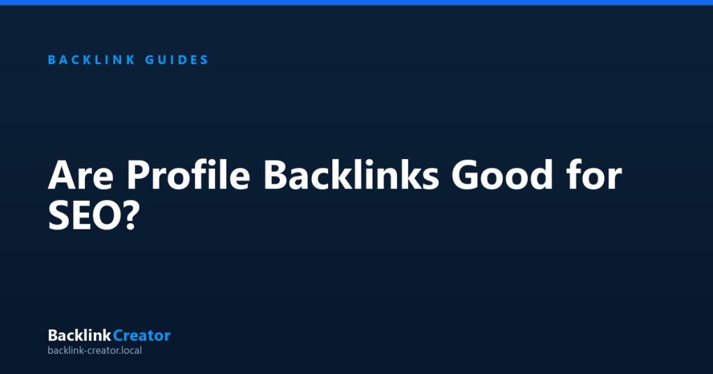 Are Profile Backlinks Good for SEO?