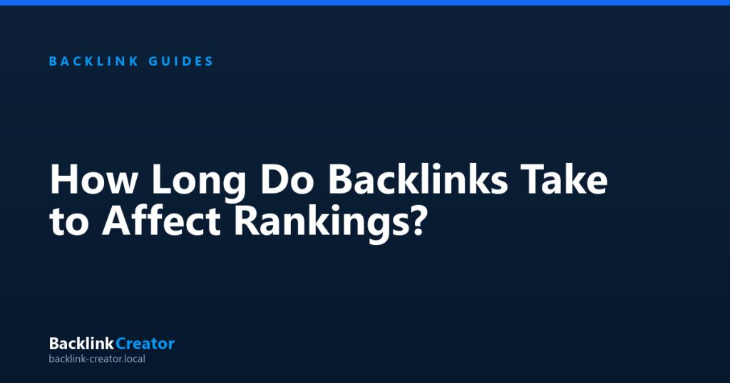 How Long Do Backlinks Take to Affect Rankings?