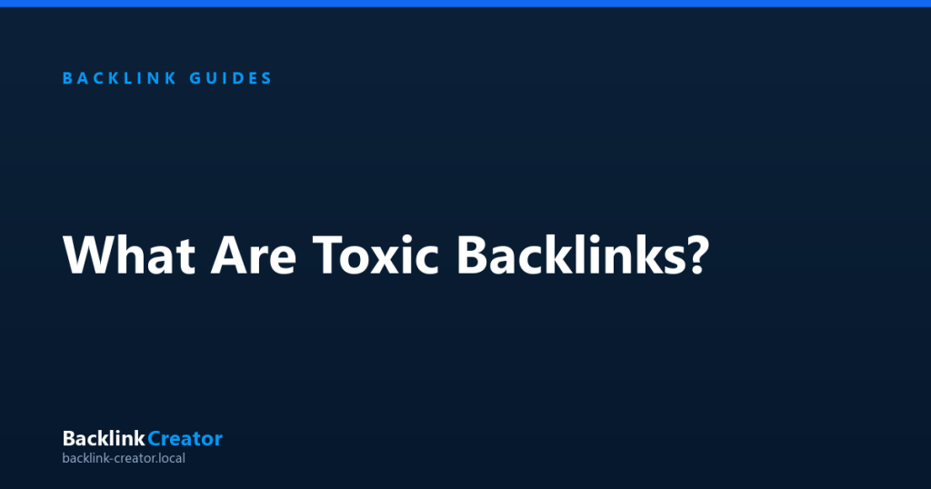 What Are Toxic Backlinks?
